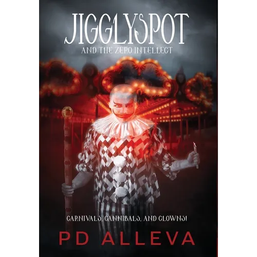 Jigglyspot and the Zero Intellect: An Addictive Horror Novel