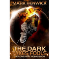 The Dark Takes Fools: An Epic Space Opera Odyssey Series