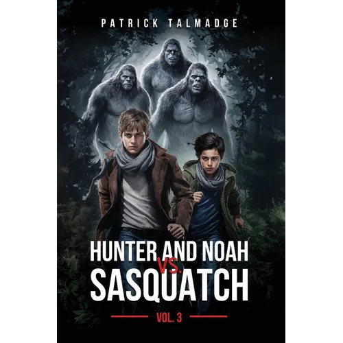 Hunter and Noah vs. Sasquatch Vol 3.