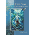 After Ever After, Book Two: This Blood Means Life