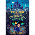 Field Guide to the Supernatural Universe