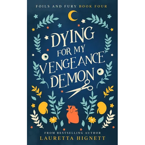 Dying For My Vengeance Demon: A Fun Fast-Paced Urban Fantasy: Foils and Fury Book Four