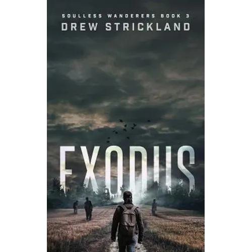 Exodus: Soulless Wanderers Book 3 (A Post-Apocalyptic Zombie Thriller)