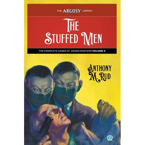 The Stuffed Men: The Complete Cases of Jigger Masters, Volume 3