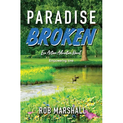 Paradise Broken: Eco Action Adventure Novel - Empowering love