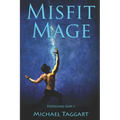 Misfit Mage: Fledgling God: book 1
