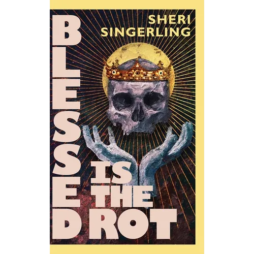 Blessed is the Rot