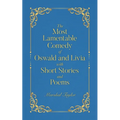 The Most Lamentable Comedy of Oswald and Livia with Short Stories and Poems