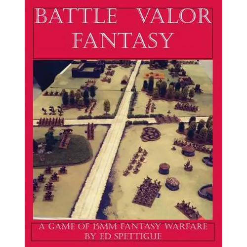 Battle Valor Fantasy: Games of 15MM Fantasy Warfare