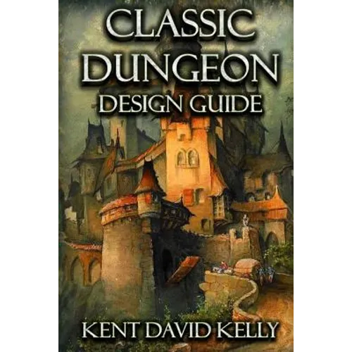 The Classic Dungeon Design Guide: Castle Oldskull Gaming Supplement CDDG1