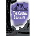 After Intelligence: The Custom Soulmate