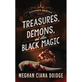 Treasures, Demons, and Other Black Magic