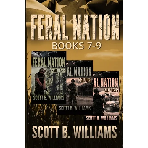 Feral Nation Series: Books 7-9: Sabotage - Defiance - Alliances