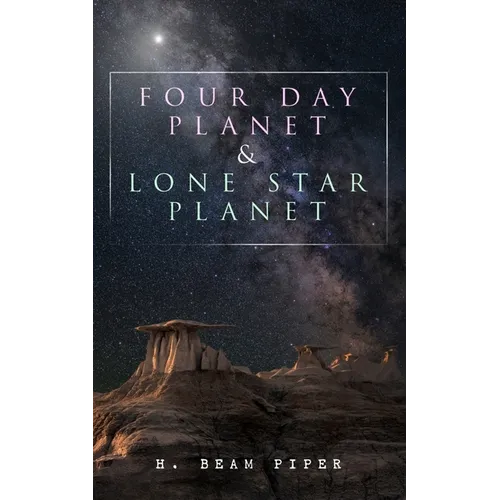 Four Day Planet & Lone Star Planet: Science Fiction Novels