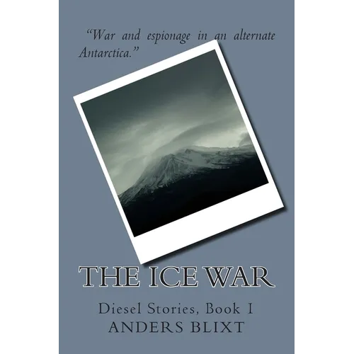 The Ice War: A Dieselpunk Spy Adventure