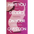 Have You Decided on Your Question: A Novelette