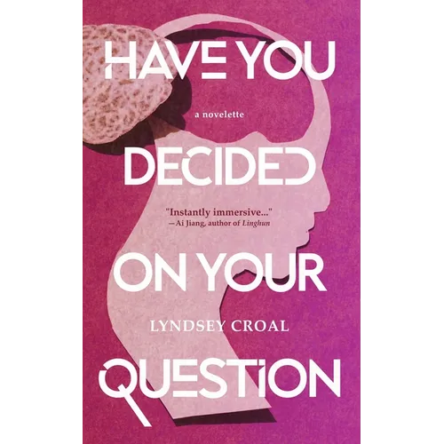 Have You Decided on Your Question: A Novelette