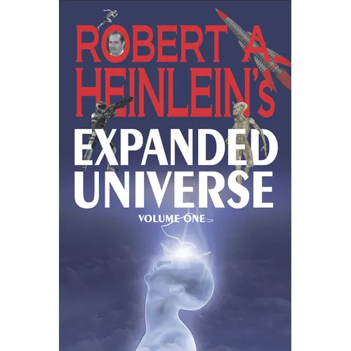 Robert A. Heinlein's Expanded Universe (Volume One)