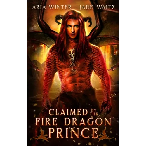 Claimed by the Fire Dragon Prince: Dragon Shifter Romance