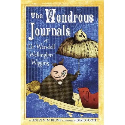The Wondrous Journals of Dr. Wendell Wellington Wiggins