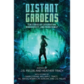 Distant Gardens: Ten Stories of Exploration, Biodiversity, and Found Family