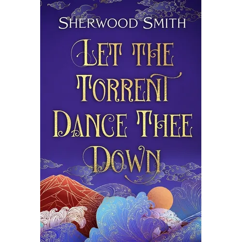 Let the Torrent Dance Thee Down