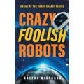 Crazy Foolish Robots