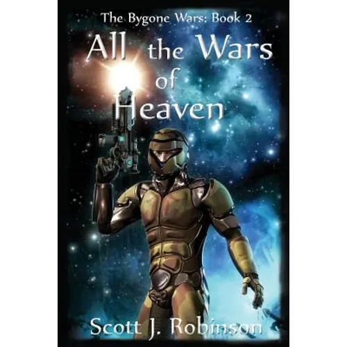 All the Wars of Heaven: The Bygone Wars: Book 2