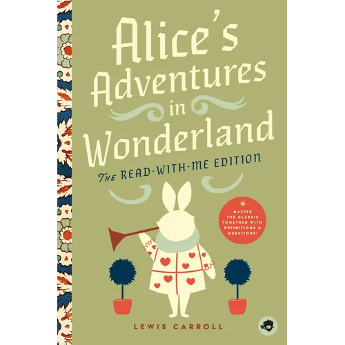 Alice's Adventures in Wonderland: The Read-With-Me Edition: The Unabridged Story in 20-Minute Reading Sections with Comprehension Questions, Discussio