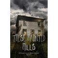 These Haunted Hills: A Collection of Short Stories Book 3