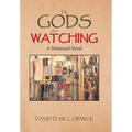 The Gods Are Watching: A Historical Novel