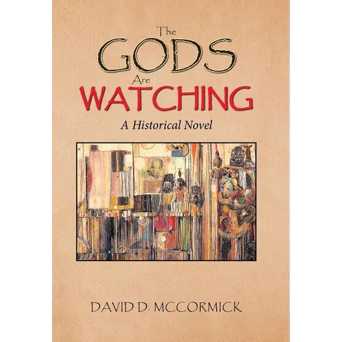 The Gods Are Watching: A Historical Novel