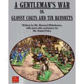 A Gentleman's War: or Glossy Coats and Tin Bayonets