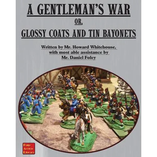 A Gentleman's War: or Glossy Coats and Tin Bayonets