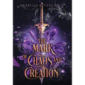 The Mark of Chaos and Creation: A Science Fiction-Fantasy Romance, Book 1 (The Mark of Creation Chronicles)