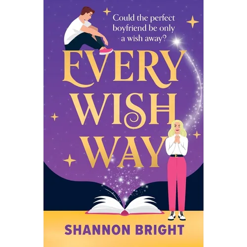 Every Wish Way: A totally spellbinding and hilarious magical romantic comedy