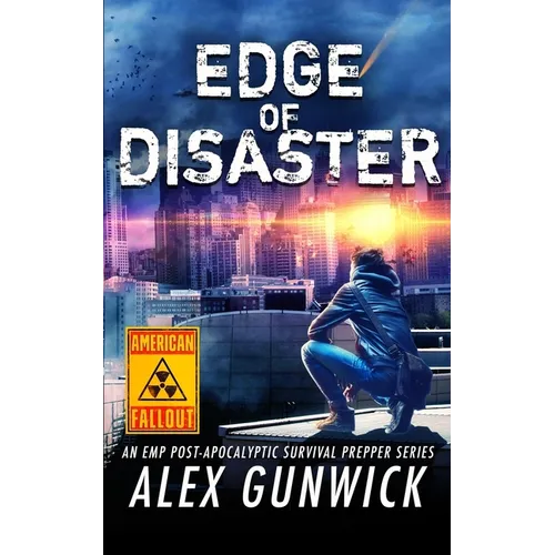 Edge of Disaster: An EMP Post-Apocalyptic Survival Prepper Series