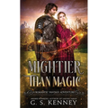 Mightier Than Magic: A riveting romantic fantasy adventure