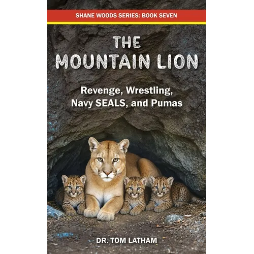 The Mountain Lion: Revenge, Wrestling, Navy SEALS, and Pumas