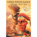 Chief White Eagle: The Last Free Abnaki Indian