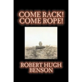 Come Rack! Come Rope! by Robert Hugh Benson, Fiction, Literary, Classics, Science Fiction