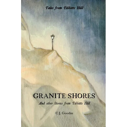 Granite Shores: And other Stories from Tibbitts Hill
