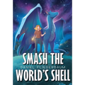Smash the World's Shell