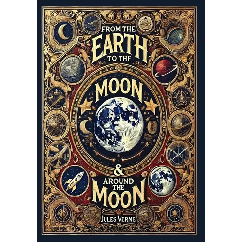 From the Earth to the Moon & Around the Moon (Collector's Edition) (Laminated Hardback with Jacket)