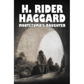 Montezuma's Daughter by H. Rider Haggard, Fiction, Historical, Literary, Fantasy