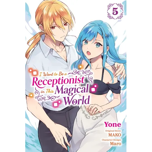 I Want to Be a Receptionist in This Magical World, Vol. 5 (Manga)