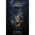 The Knife of Sorrows (The Blood and Steel Saga #2.5)