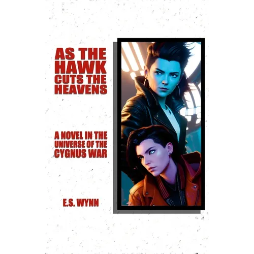 As The Hawk Cuts The Heavens: A Novel In The Universe Of The Cygnus War