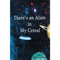 There's an Alien in My Cereal