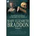 The Collected Supernatural and Weird Fiction of Mary Elizabeth Braddon: Volume 2-Including One Novel 'The Conflict, ' Two Novelettes and One Short Sto